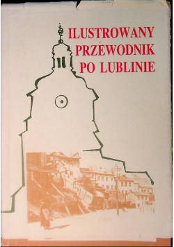 Ilustrowany przewodnik po Lublinie