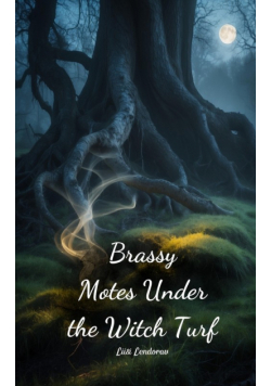 Brassy Motes Under the Witch Turf