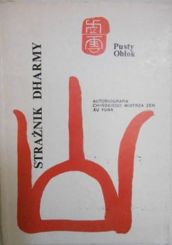Strażnik Dharmy Autobiografia chińskiego mistrza Zen Xu Yuna