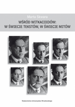 Wśród Witkacoidów:w świecie tekstów w świecie mitów
