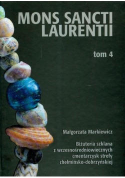 Biżuteria szklana z wczesnośredniowiecznych cmentarzysk chełmińsko-dobrzyńskiej t.4