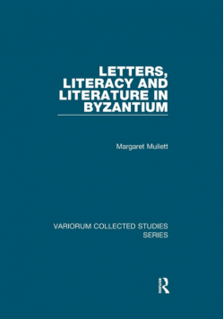 Letters, Literacy and Literature in Byzantium
