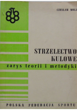 Strzelectwo kulowe. Zarys teorii i metodyki