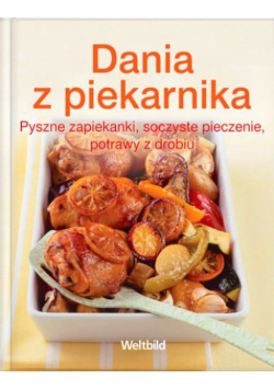 Dania z piekarnika Pyszne zapiekanki, soczyste pieczenie, potrawy z drobiu