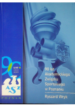 90 lat Akademickiego Związku Sportowego w Poznaniu