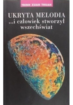 Ukryta melodi i człowiek stworzył wszechświat