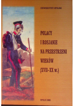 Polacy i Rosjanie na przestrzeni wieków (XVII-XX w.)