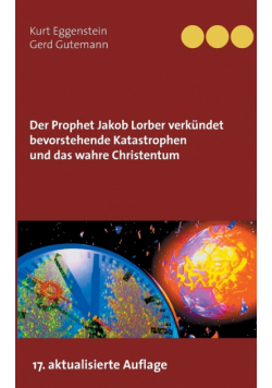 Der Prophet Jakob Lorber verkündet bevorstehende Katastrophen und das wahre Christentum