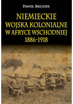 Niemieckie wojska kolonialne w Afryce Wschodniej 1886-1918