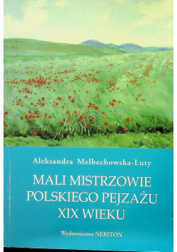 Mali Mistrzowie Polskiego Pejzażu XIX wieku