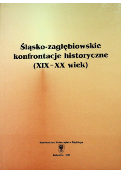 Śląsko-Zagłębiowskie Konfrontacje Historyczne (XIX -XX Wieku )