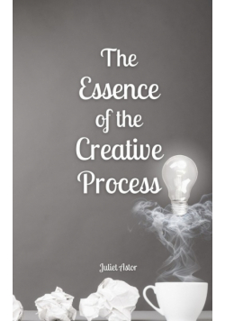 The Essence of the Creative Process