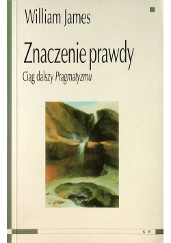 Znaczenie prawdy Ciąg dalszy pragmatyzmu