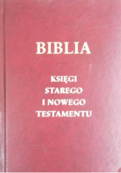 Biblia Księgi Starego i Nowego Testamentu