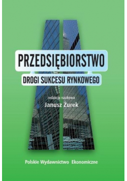 Przedsiębiorstwo. Drogi sukcesu rynkowego