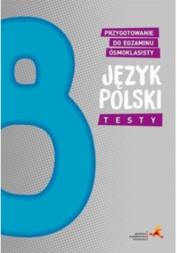 Język polski Testy Przygotowanie do egzaminu ósmoklasisty