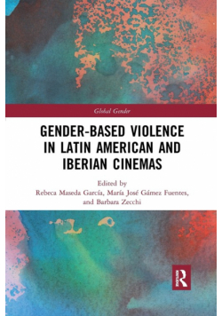 Gender-Based Violence in Latin American and Iberian Cinemas