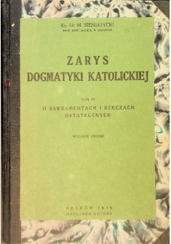 Zarys dogmatyki katolickiej Tom IV O sakramentach i rzeczach ostatecznych 1936 r.