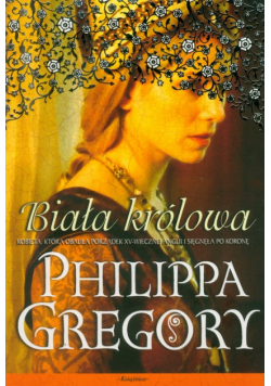 Gregory Philippa - Wojna dwu róż 1: Biała królowa