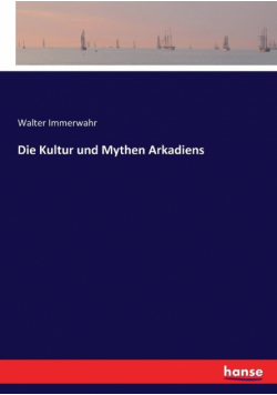 Die Kultur und Mythen Arkadiens