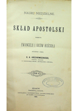 Nauki Niedzielne Skład apostolski według Ewangelii i Ojców Kościoła Tom 3 1888 r.