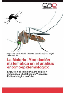 La Malaria. Modelacion Matematica En El Analisis Entomoepidemiologico