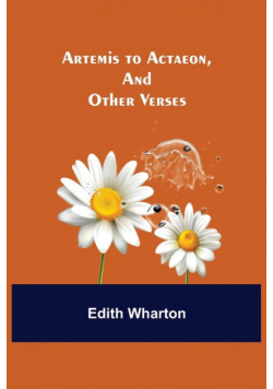 Artemis to Actaeon, and Other Verses