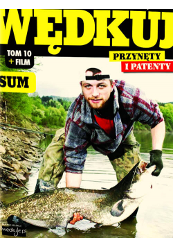 Wędkuj. Przynęty i patenty. Tom 10 + film. Sum