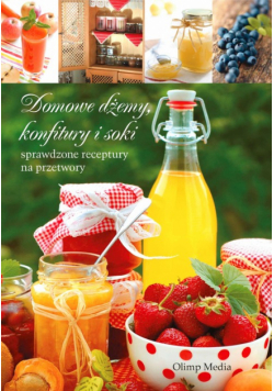 Domowe dżemy konfitury i soki