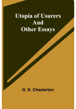 Utopia of Usurers and Other Essays