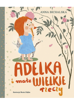 Adelka i małe wielkie rzeczy