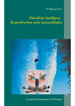 Künstliche Intelligenz - Kontrollverlust nicht auszuschließen