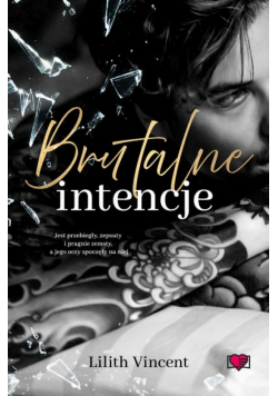 Brutalne intencje. Brutal Hearts. Tom 1