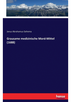 Grausame medizinische Mord-Mittel (1688)