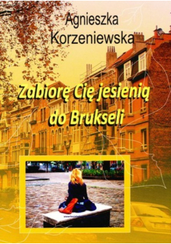 Zabiorę Cię jesienią do Brukseli