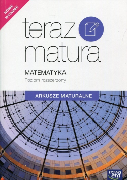 Teraz matura Matematyka Arkusze maturalne Poziom rozszerzony