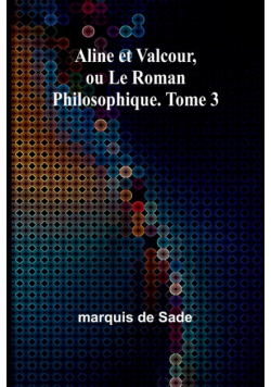 Aline et Valcour, ou Le Roman Philosophique. Tome 3