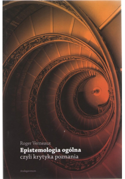 Epistemologia ogólna czyli krytyka poznania