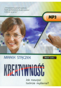 Kreatywność Jak rozwijać twórcze myślenie?