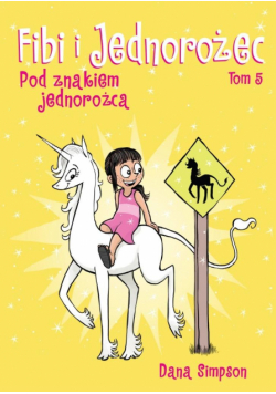 Pod znakiem jednorożca. Fibi i jednorożec. Tom 5 wyd. 2025
