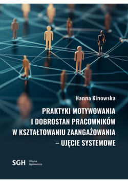 Praktyki motywowania i dobrostan pracowników w kształtowaniu zaangażowania - ujęcie systemowe