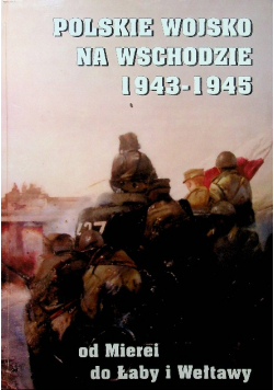 Polskie Wojsko Na Wschodzie 1943 - 
 1945