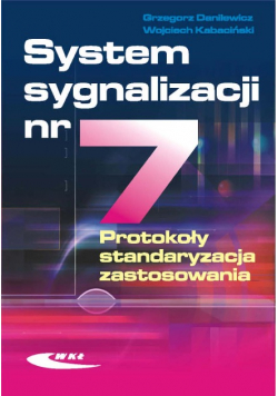 System sygnalizacji Nr 7 Protokoły standaryzacja zastosowania