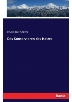 Das Konservieren des Holzes