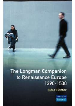 The Longman Companion to Renaissance Europe, 1390-1530