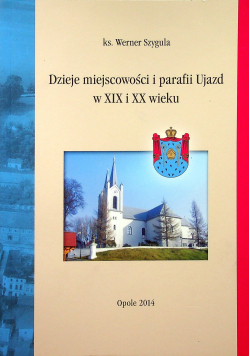 Dzieje miejscowości i parafii Ujazd w XIX i XX wieku