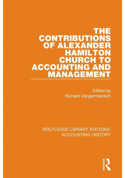 The Contributions of Alexander Hamilton Church to Accounting and Management
