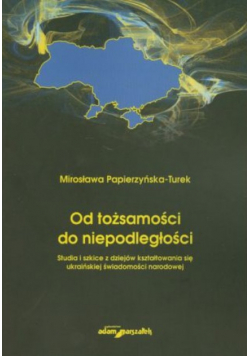 Od tożsamości do niepodległości