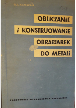 Obliczanie i konstruowanie obrabiarek do metali