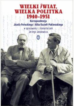 Wielki świat, wielka polityka 1940-1951. Korespondencja Józefa Potockiego i Alika Koziełł-Poklewskiego